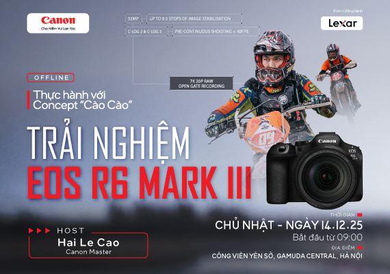🎉 WORKSHOP TRẢI NGHIỆM EOS R6 MARK III – CONCEPT “CÀO CÀO ĐỊA HÌNH” 🎉