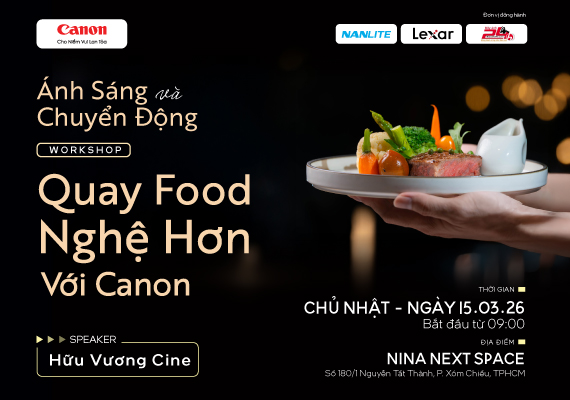 WORKSHOP ÁNH SÁNG & CHUYỂN ĐỘNG – QUAY FOOD NGHỆ HƠN VỚI CANON