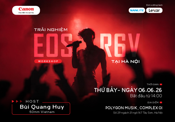 WORKSHOP TRẢI NGHIỆM CANON EOS R6 V – CHIẾC MÁY “SINH RA ĐỂ QUAY” 🎥