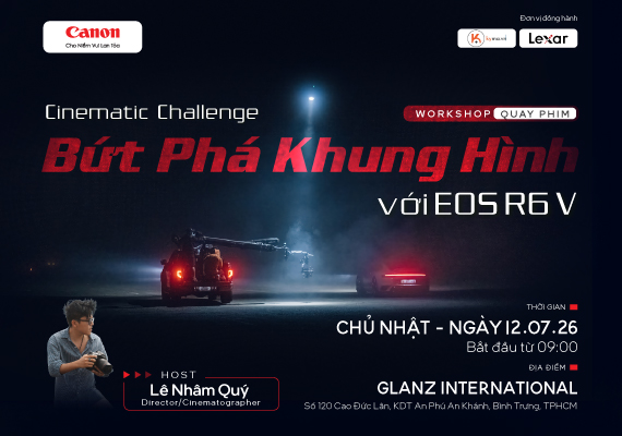🎬 WORKSHOP QUAY PHIM CINEMATIC CHALLENGE – BỨT PHÁ KHUNG HÌNH CÙNG EOS R6 V