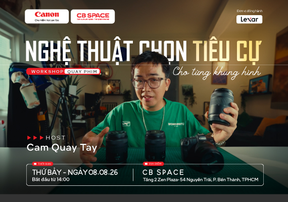 🎥 WORKSHOP: NGHỆ THUẬT CHỌN TIÊU CỰ CHO TỪNG KHUNG HÌNH