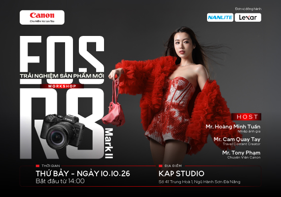 WORKSHOP TRẢI NGHIỆM EOS R8 MARK II HOÀN TOÀN MỚI TẠI ĐÀ NẴNG